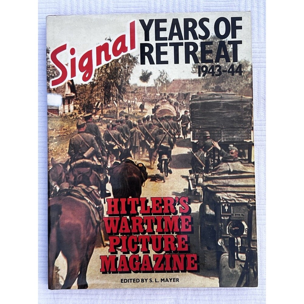 Signal Years Retreat 1943-44 Hitler's Wartime Picture Magazine 1979 1st Edition